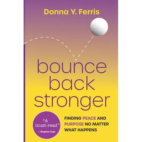 Bounce Back Stronger - Finding Peace and Purpose No Matter What Happens - Paperback