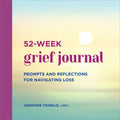 52-Week Grief Journal: Prompts and Reflections for Navigating Loss - Paperback