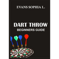 Dart Throw: Beginners Guide