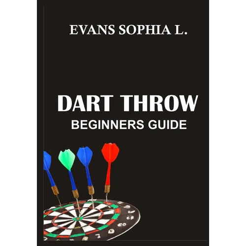 Dart Throw: Beginners Guide