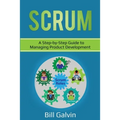 Scrum: A Step-by-Step Guide to Managing Product Development - Paperback