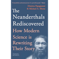 The Neanderthals Rediscovered: How Modern Science Is Rewriting Their Story - Paperback