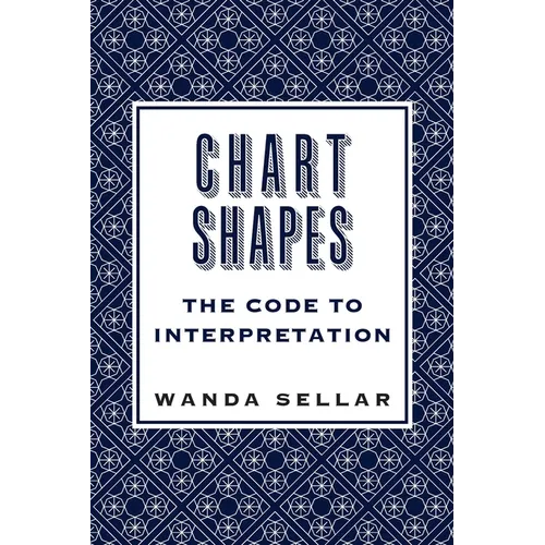 Chart Shapes: The Code to Interpretation - Paperback