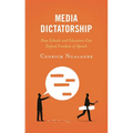 Media Dictatorship: How Schools and Educators Can Defend Freedom of Speech - Hardcover