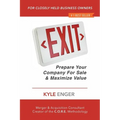 Exit: Prepare Your Company For Sale And Maximize Value - Paperback