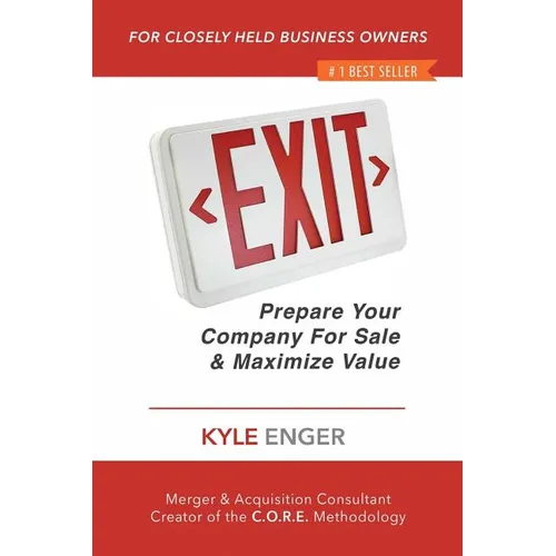 Exit: Prepare Your Company For Sale And Maximize Value - Paperback