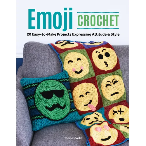 Emoji Crochet: 20 Easy-To-Make Projects Expressing Attitude & Style - Paperback