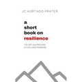 A Short Book on Resilience: The Art and Process of Evolving Forward - Paperback