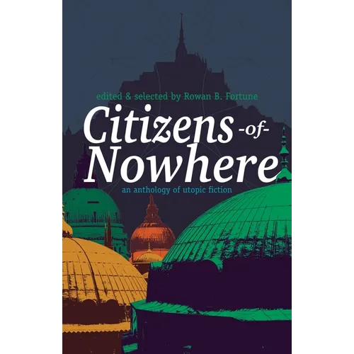 Citizens of Nowhere: an anthology of utopic fiction - Paperback