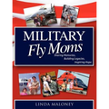Military Fly Moms: Sharing Memories, Building Legacies, Inspiring Hope