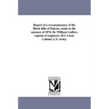 Report of a reconnaissance of the Black hills of Dakota, made in the summer of 1874. By William Ludlow, captain of engineers, Bvt. Lieut. Colonel, U.S