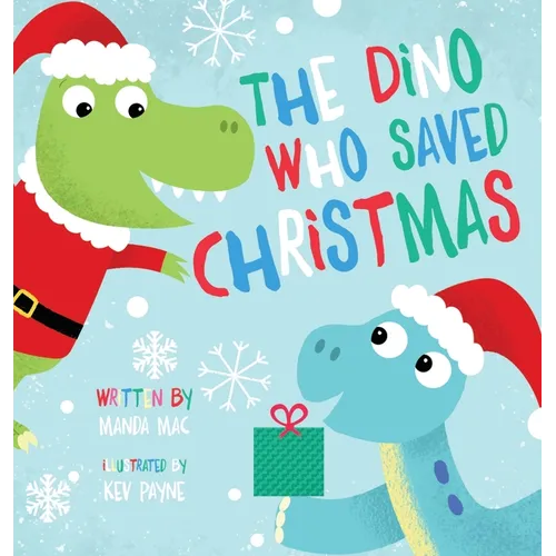 The Dino Who Saved Christmas - Hardcover