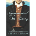 Compromised by Mr. Darcy: a Pride and Prejudice variation - Paperback