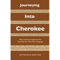 Journeying Into Cherokee: Help and Encouragement for Learning the Cherokee Language - Paperback
