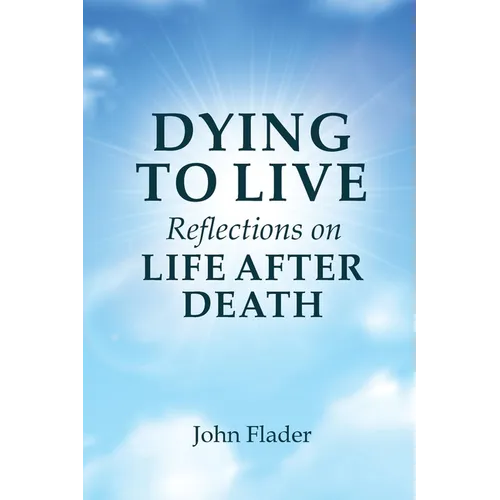 DYING TO LIVE Reflections on LIFE AFTER DEATH - Paperback