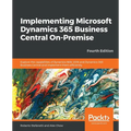 Implementing Microsoft Dynamics 365 Business Central On-Premise - Fourth Edition - Paperback