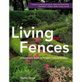 Living Fences: A Gardener's Guide to Hedges, Vines & Espaliers - Paperback