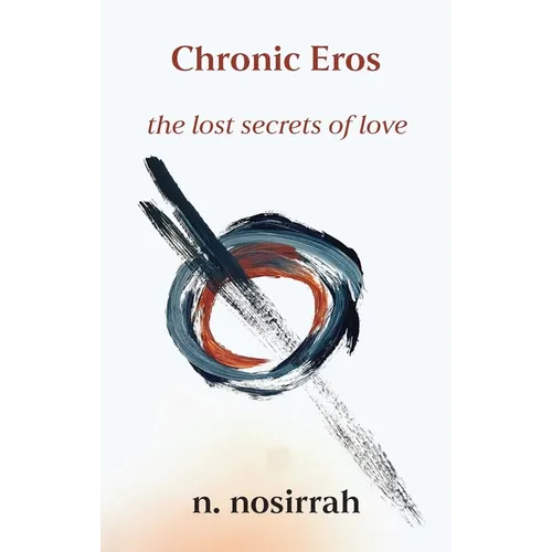Chronic Eros: The Lost Secrets of Love - Paperback