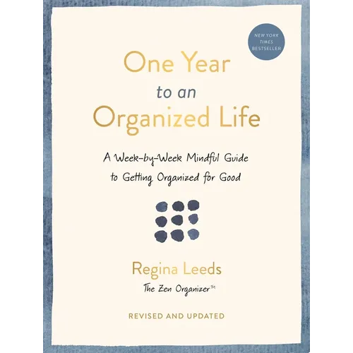 One Year to an Organized Life: A Week-By-Week Mindful Guide to Getting Organized for Good - Paperback