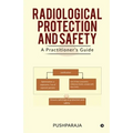 Radiological Protection and Safety: A Practitioner's Guide - Paperback