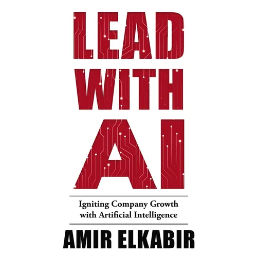 Lead With AI: Igniting Company Growth with Artificial Intelligence - Hardcover