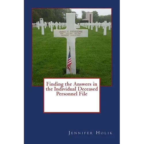 Finding the Answers in the Individual Deceased Personnel File
