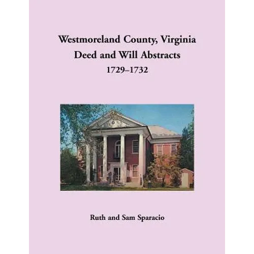 Westmoreland County, Virginia Deed and Will Abstracts, 1729-1732