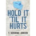 Hold It 'til It Hurts - Paperback
