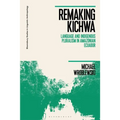 Remaking Kichwa: Language and Indigenous Pluralism in Amazonian Ecuador - Paperback