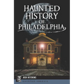 Haunted History of Philadelphia - Paperback