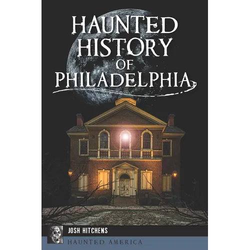 Haunted History of Philadelphia - Paperback