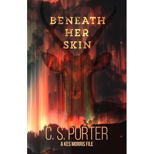 Beneath Her Skin: A Kes Morris File - Hardcover