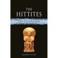 The Hittites: Lost Civilizations - Hardcover