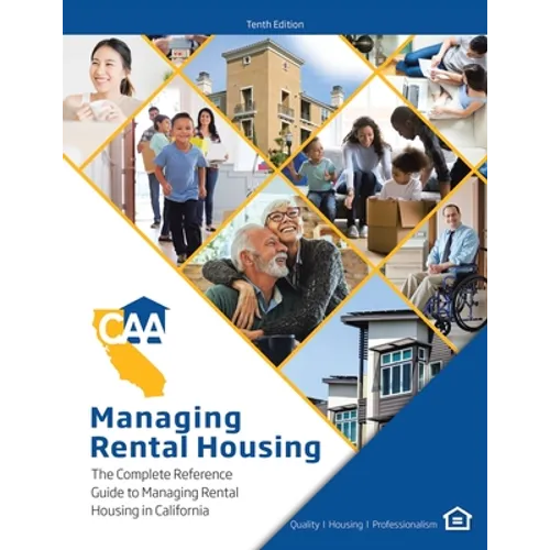 Managing Rental Housing: A Complete Reference Guide from the California Apartment Association