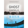 Ghost Dance in Berlin: A Rhapsody in Gray - Paperback