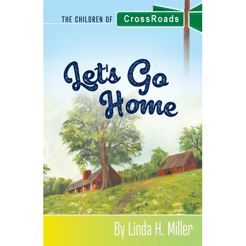 Let's Go Home: The Children of CrossRoads, BOOK 4