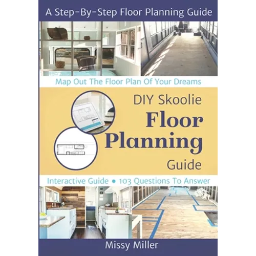 DIY Skoolie Floor Planning: A Step-By-Step Guide to Maximizing Your Living Space - Paperback