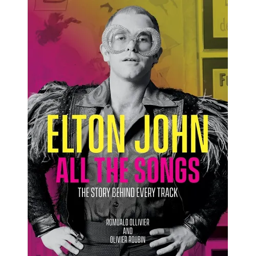 Elton John All the Songs: The Story Behind Every Track - Hardcover