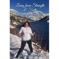 Living from Strength & Faith: A Rough Hike from Refugee to Success - Paperback