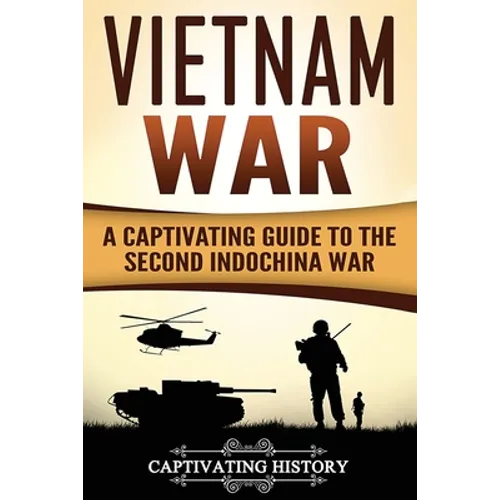 Vietnam War: A Captivating Guide to the Second Indochina War - Paperback