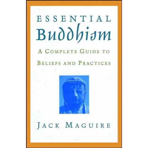 Essential Buddhism: A Complete Guide to Beliefs and Practices - Paperback
