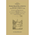 A Short Narrative of the Horrid Massacre in Boston, Perpetrated in the Evening of the Fifth Day of March, 1770: By Soldiers of the 29th Regiment, whic
