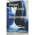 Kegel Exercises for Beginners: Preparing for Kegel Exercises - Paperback