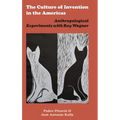 The Culture of Invention in the Americas: Anthropological Experiments with Roy Wagner - Hardcover