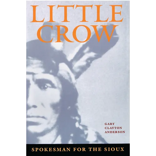 Little Crow: Spokesman for the Sioux - Paperback