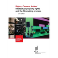 Rights, Camera, Action! Intellectual property rights and the filmmaking process - Paperback