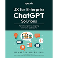 UX for Enterprise ChatGPT Solutions: A practical guide to designing enterprise-grade LLMs - Paperback