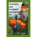 Germany and Scotland Immigrants to Iowa - Paperback