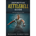Definitive Kettlebell Guide: For The Versatility One - Paperback