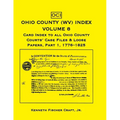 Ohio County (West Virginia) Index, Volume 8: Card Index to all Ohio County Courts' Case Files and Loose Papers, Part 1, 1776-1825